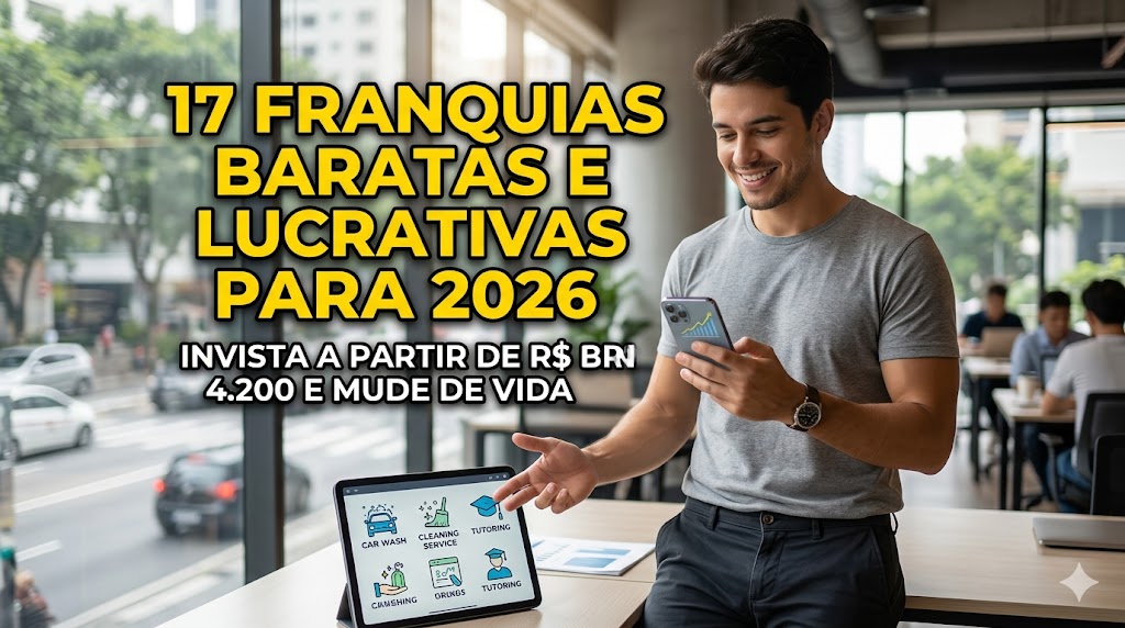 17 Franquias Baratas e Lucrativas para 2026: Invista a Partir de R$ 4.200